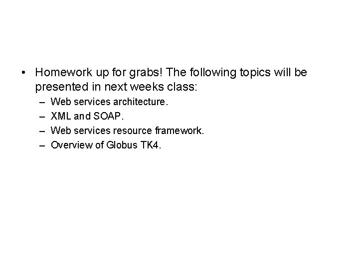  • Homework up for grabs! The following topics will be presented in next