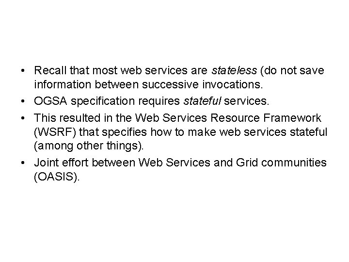  • Recall that most web services are stateless (do not save information between