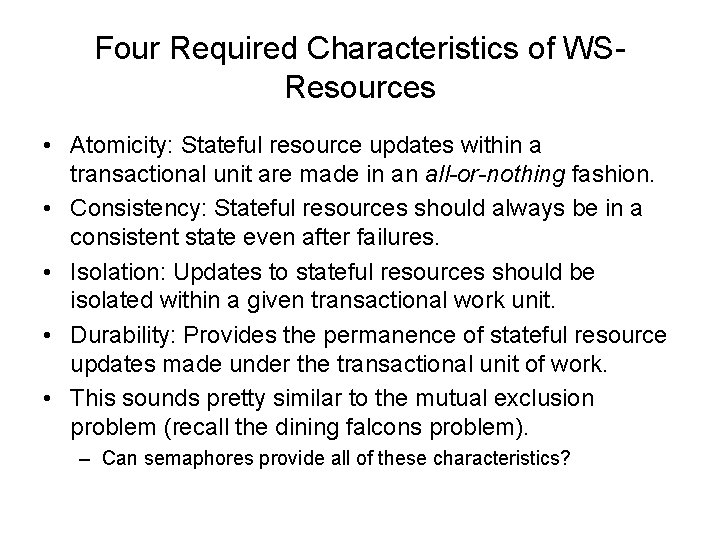 Four Required Characteristics of WSResources • Atomicity: Stateful resource updates within a transactional unit