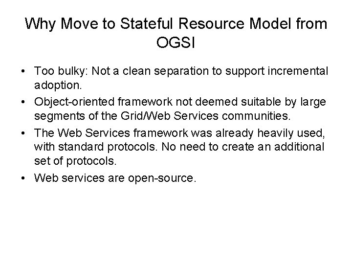 Why Move to Stateful Resource Model from OGSI • Too bulky: Not a clean