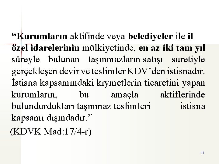 “Kurumların aktifinde veya belediyeler ile il özel idarelerinin mülkiyetinde, en az iki tam yıl
