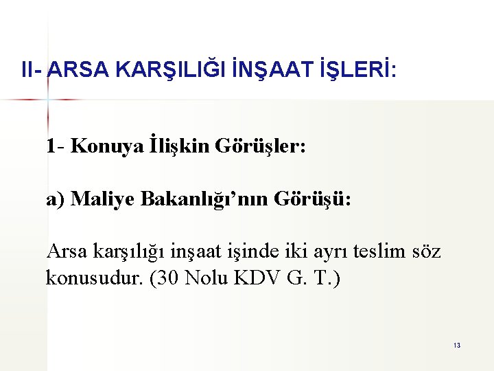 II- ARSA KARŞILIĞI İNŞAAT İŞLERİ: 1 - Konuya İlişkin Görüşler: a) Maliye Bakanlığı’nın Görüşü: