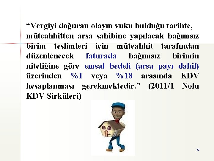 “Vergiyi doğuran olayın vuku bulduğu tarihte, müteahhitten arsa sahibine yapılacak bağımsız birim teslimleri için