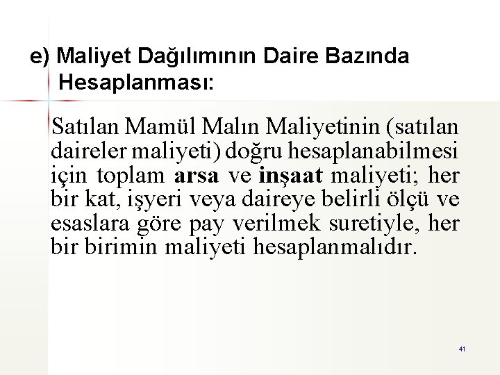 e) Maliyet Dağılımının Daire Bazında Hesaplanması: Satılan Mamül Malın Maliyetinin (satılan daireler maliyeti) doğru