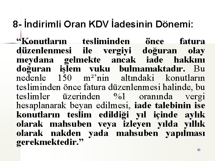 8 - İndirimli Oran KDV İadesinin Dönemi: “Konutların tesliminden önce fatura düzenlenmesi ile vergiyi