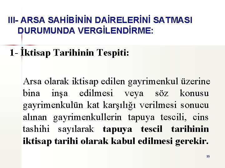 III- ARSA SAHİBİNİN DAİRELERİNİ SATMASI DURUMUNDA VERGİLENDİRME: 1 - İktisap Tarihinin Tespiti: Arsa olarak