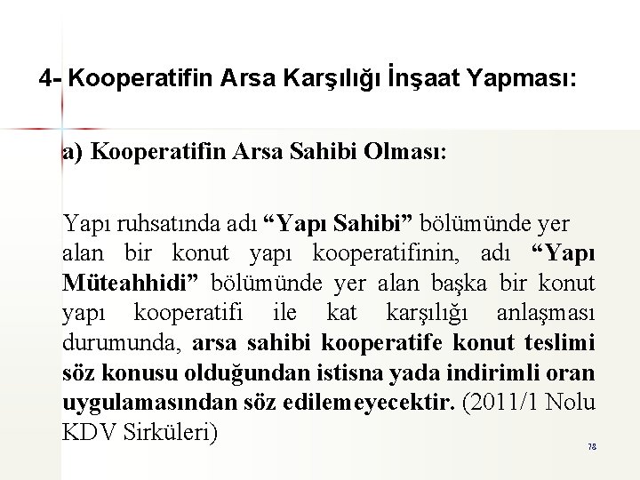 4 - Kooperatifin Arsa Karşılığı İnşaat Yapması: a) Kooperatifin Arsa Sahibi Olması: Yapı ruhsatında