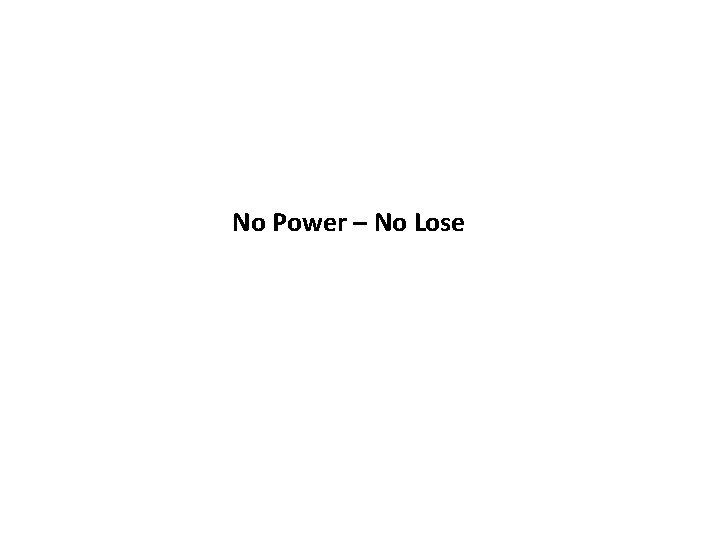 No Power – No Lose 