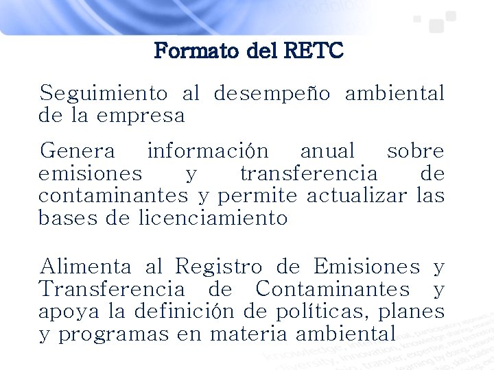 Formato del RETC Seguimiento al desempeño ambiental de la empresa Genera información anual sobre