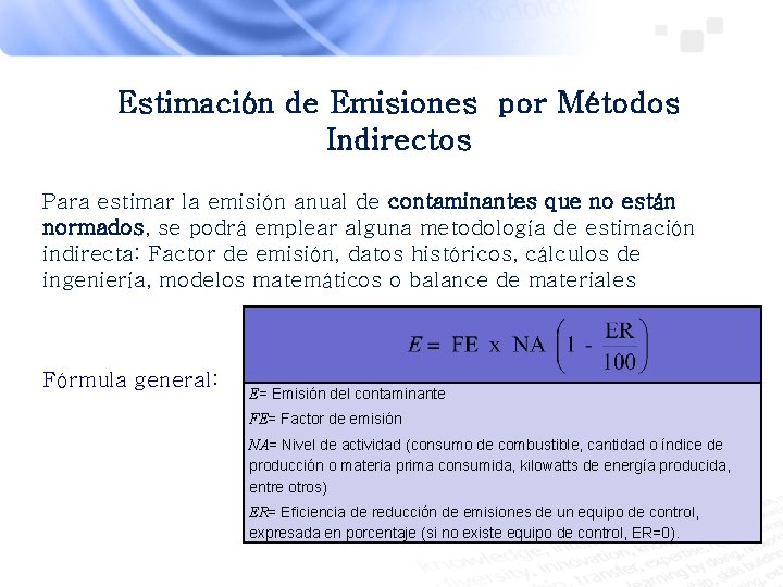 Estimación de Emisiones por Métodos Indirectos Para estimar la emisión anual de contaminantes que