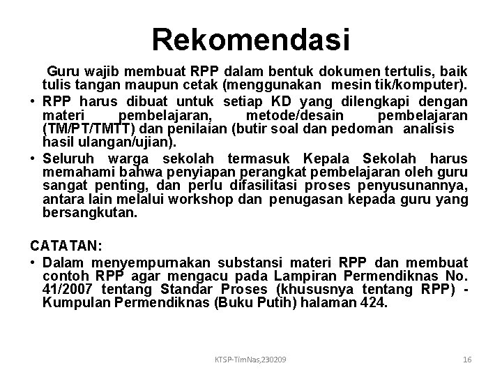 Rekomendasi • . Guru wajib membuat RPP dalam bentuk dokumen tertulis, baik tulis tangan