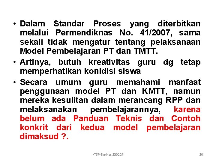  • Dalam Standar Proses yang diterbitkan melalui Permendiknas No. 41/2007, sama sekali tidak