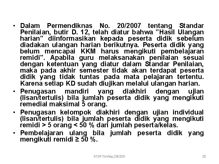  • Dalam Permendiknas No. 20/2007 tentang Standar Penilaian, butir D. 12, telah diatur