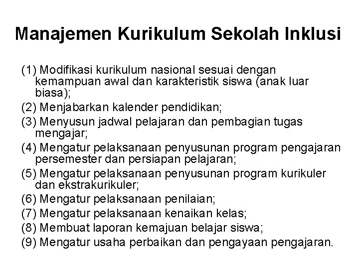 Manajemen Kurikulum Sekolah Inklusi (1) Modifikasi kurikulum nasional sesuai dengan kemampuan awal dan karakteristik