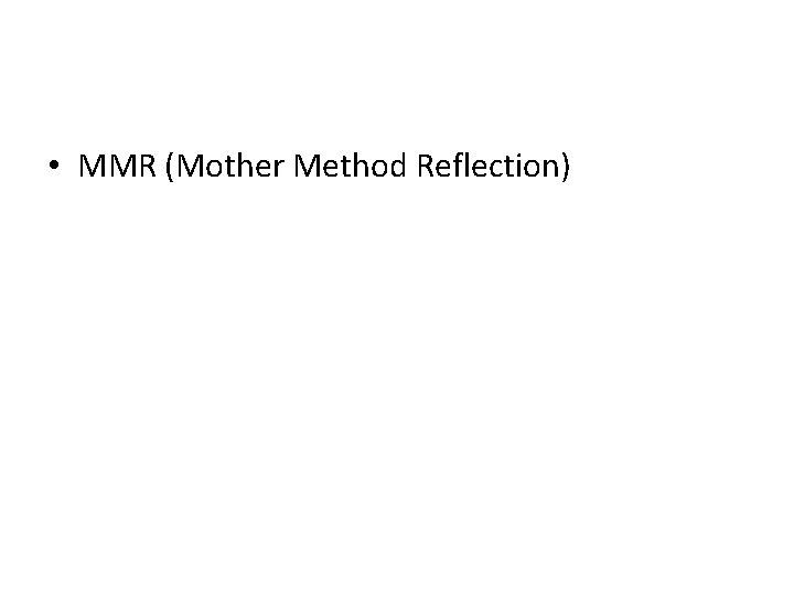  • MMR (Mother Method Reflection) 