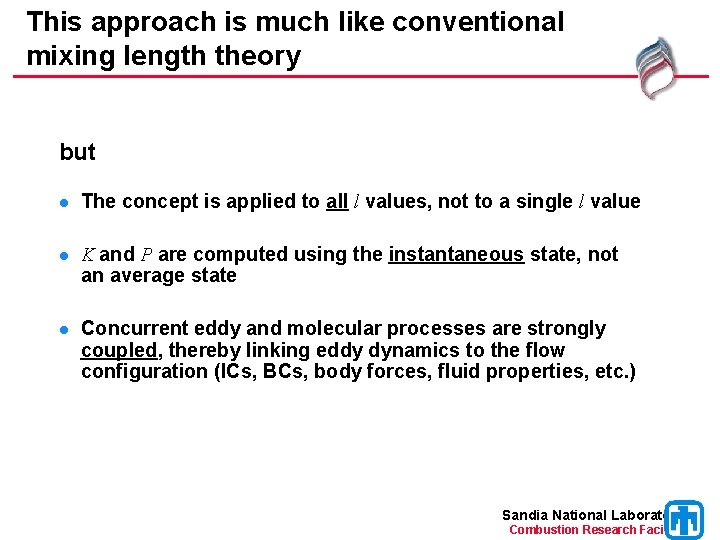 This approach is much like conventional mixing length theory but l The concept is
