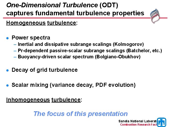 One-Dimensional Turbulence (ODT) captures fundamental turbulence properties Homogeneous turbulence: l Power spectra – Inertial