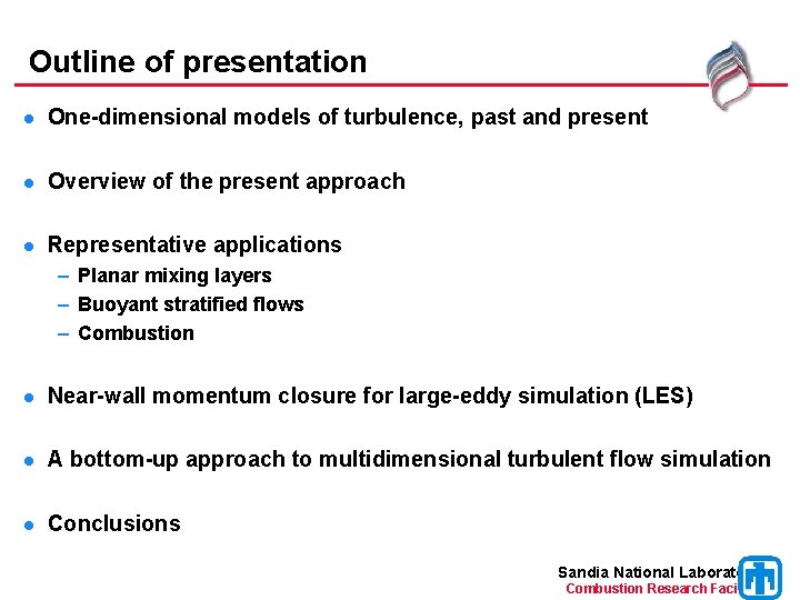 Outline of presentation l One-dimensional models of turbulence, past and present l Overview of