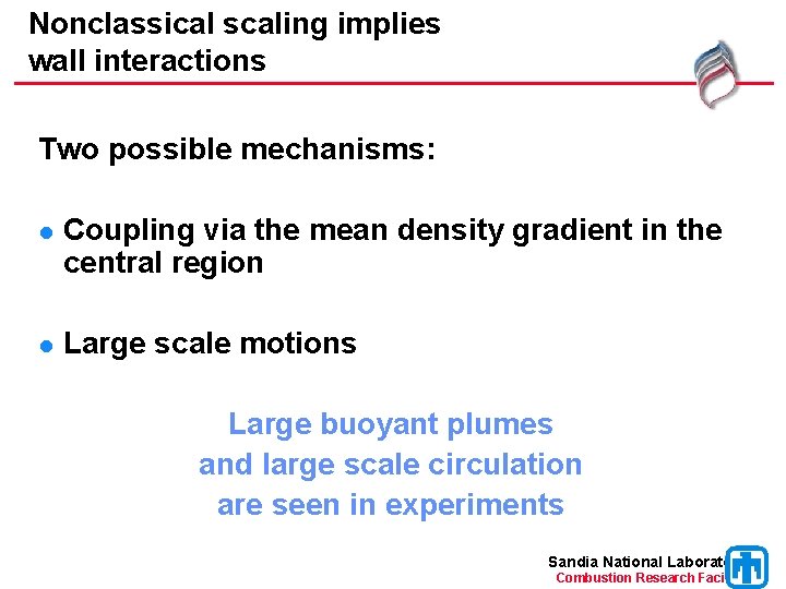 Nonclassical scaling implies wall interactions Two possible mechanisms: l Coupling via the mean density