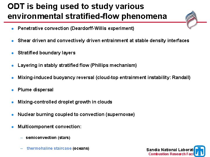ODT is being used to study various environmental stratified-flow phenomena l Penetrative convection (Deardorff-Willis
