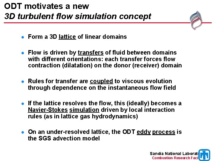ODT motivates a new 3 D turbulent flow simulation concept l Form a 3