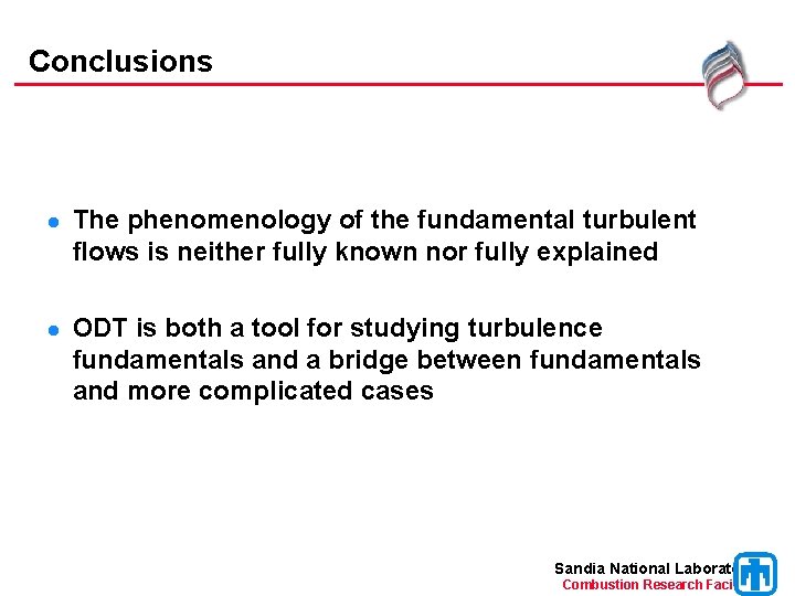 Conclusions l The phenomenology of the fundamental turbulent flows is neither fully known nor