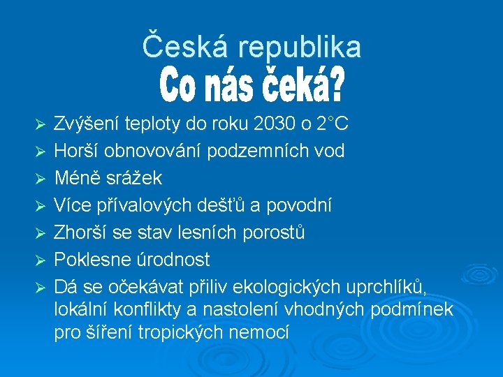 Česká republika Ø Ø Ø Ø Zvýšení teploty do roku 2030 o 2°C Horší