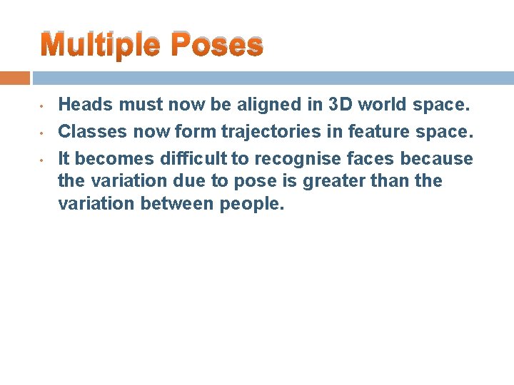 Multiple Poses • • • Heads must now be aligned in 3 D world