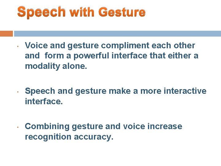 Speech with Gesture • • • Voice and gesture compliment each other and form