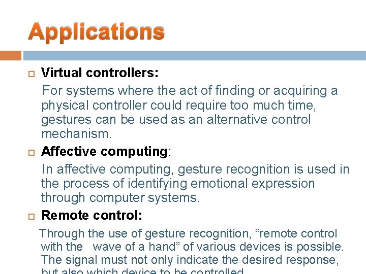 Applications Virtual controllers: For systems where the act of finding or acquiring a physical