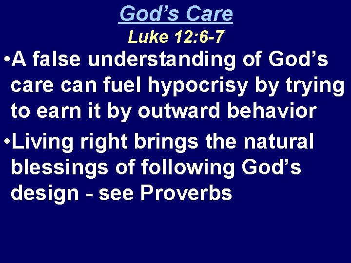 God’s Care Luke 12: 6 -7 • A false understanding of God’s care can