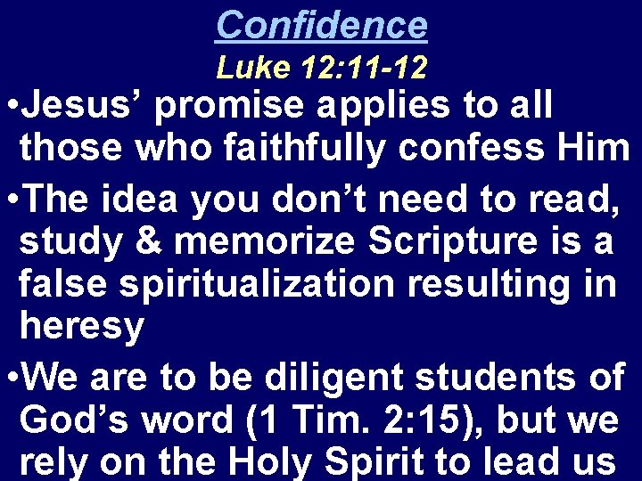 Confidence Luke 12: 11 -12 • Jesus’ promise applies to all those who faithfully