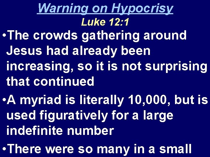 Warning on Hypocrisy Luke 12: 1 • The crowds gathering around Jesus had already