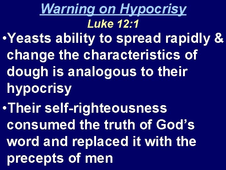 Warning on Hypocrisy Luke 12: 1 • Yeasts ability to spread rapidly & change