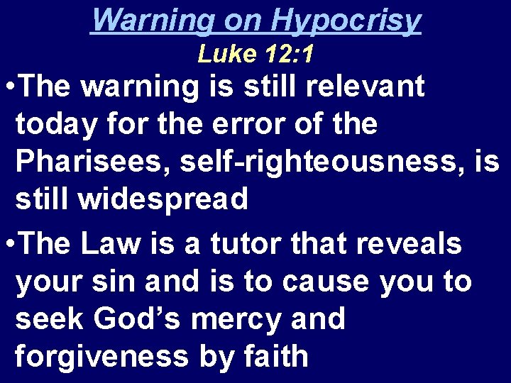 Warning on Hypocrisy Luke 12: 1 • The warning is still relevant today for