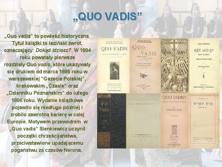 „QUO VADIS” „Quo vadis” to powieść historyczna. Tytuł książki to łaciński zwrot, oznaczający: Dokąd