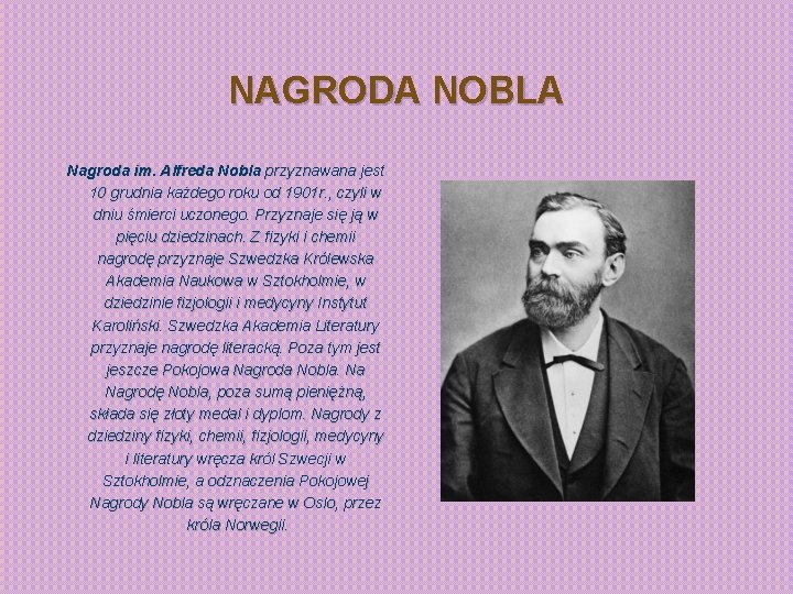 NAGRODA NOBLA Nagroda im. Alfreda Nobla przyznawana jest 10 grudnia każdego roku od 1901