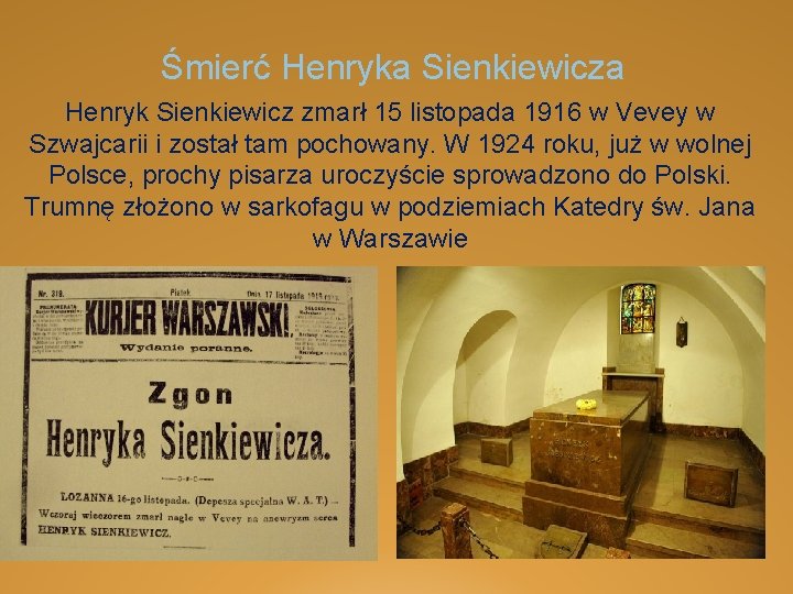 Śmierć Henryka Sienkiewicza Henryk Sienkiewicz zmarł 15 listopada 1916 w Vevey w Szwajcarii i