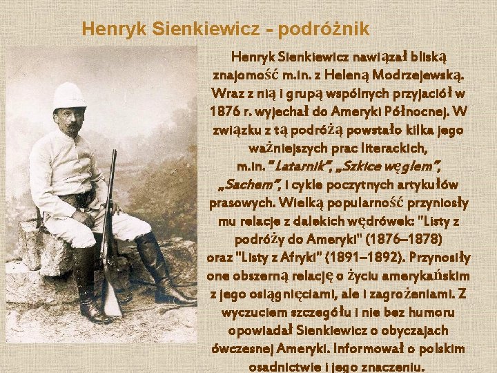 Henryk Sienkiewicz - podróżnik Henryk Sienkiewicz nawiązał bliską znajomość m. in. z Heleną Modrzejewską.