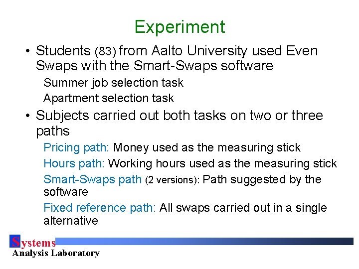 Experiment • Students (83) from Aalto University used Even Swaps with the Smart-Swaps software