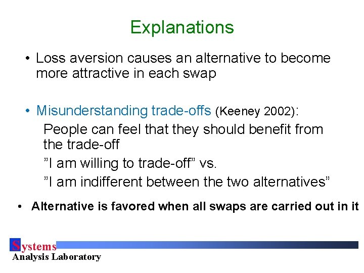 Explanations • Loss aversion causes an alternative to become more attractive in each swap