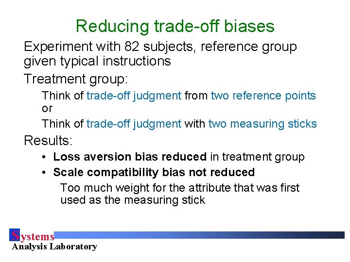 Reducing trade-off biases Experiment with 82 subjects, reference group given typical instructions Treatment group: