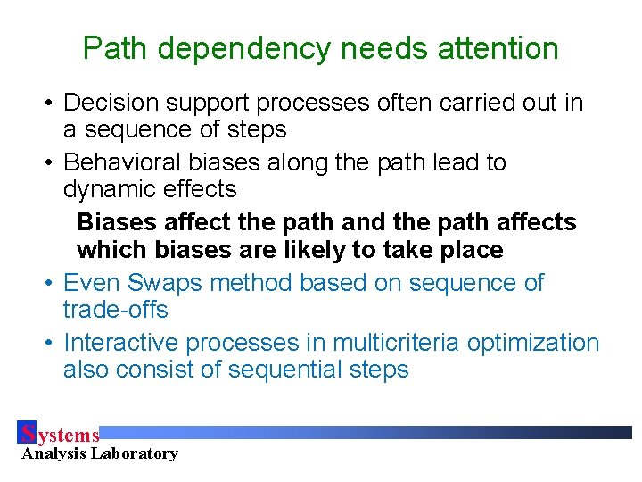 Path dependency needs attention • Decision support processes often carried out in a sequence
