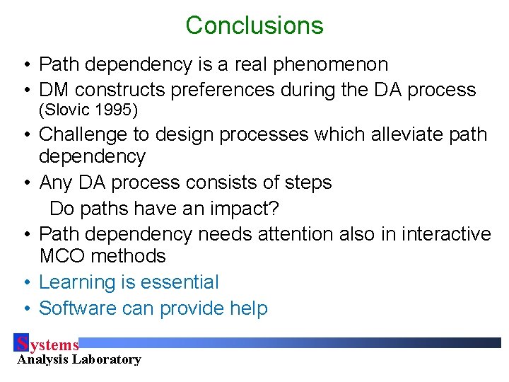 Conclusions • Path dependency is a real phenomenon • DM constructs preferences during the
