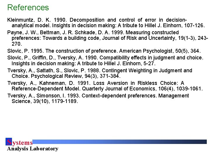 References Kleinmuntz, D. K. 1990. Decomposition and control of error in decisionanalytical model. Insights