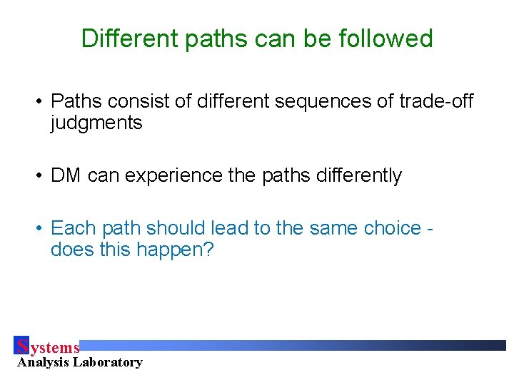 Different paths can be followed • Paths consist of different sequences of trade-off judgments