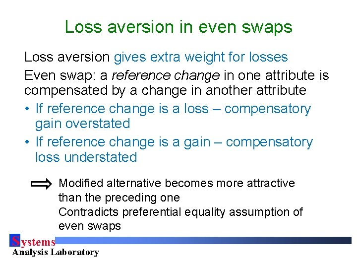 Loss aversion in even swaps Loss aversion gives extra weight for losses Even swap: