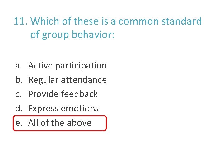 11. Which of these is a common standard of group behavior: a. b. c.