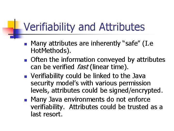 Verifiability and Attributes n n Many attributes are inherently “safe” (I. e Hot. Methods).