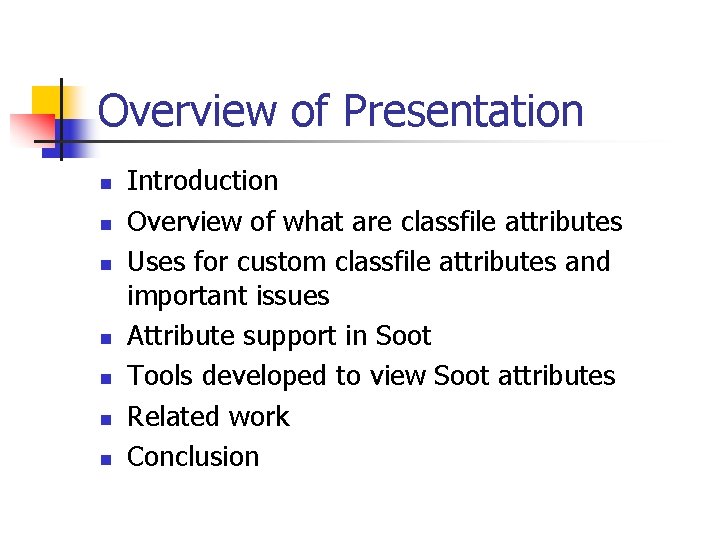 Overview of Presentation n n n Introduction Overview of what are classfile attributes Uses